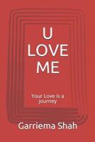 U LOVE ME: Your Love is a journey 198326797X Book Cover