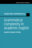 Grammatical Complexity in Academic English: Linguistic Change in Writing 1108712959 Book Cover