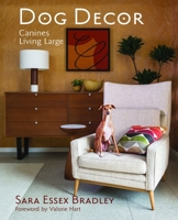 Dog Decor: Canines Living Large 1943876401 Book Cover