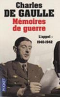 Mémoires de guerre : Tome 1, L'appel : 1940-1942 2266095269 Book Cover