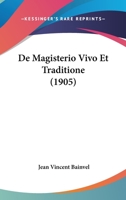 De Magisterio Vivo Et Traditione (1905) 1167792343 Book Cover