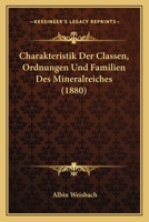 Charakteristik Der Classen, Ordnungen Und Familien Des Mineralreiches... 1248085043 Book Cover