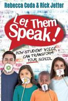Let Them Speak: How Student Voice Can Transform Your School 1946444677 Book Cover