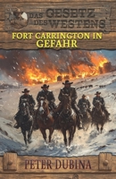 Fort Carrington in Gefahr: Historischer Western (Historische Western-Reihe "Das Gesetz des Westens") (German Edition) 3964034118 Book Cover