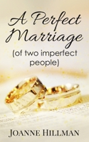 A Perfect Marriage: (of two imperfect people) 1686818688 Book Cover