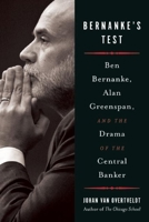 Bernanke's Test: Ben Bernanke, Alan Greenspan, and the Drama of the Central Banker 1932841377 Book Cover