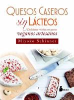 QUESOS CASEROS SIN LÁCTEOS: DELICIOSAS RECETAS CON QUESOS VEGANOS ARTESANOS 8417030212 Book Cover
