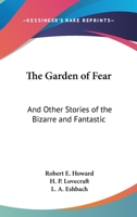 The Garden Of Fear: And Other Stories Of The Bizarre And Fantastic 116315203X Book Cover