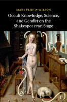 Occult Knowledge, Science, and Gender on the Shakespearean Stage 1107559375 Book Cover