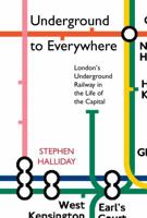 Underground to Everywhere: London's Underground Railway in the Life of the Capital 075092585X Book Cover