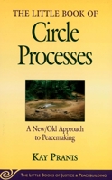 The Little Book of Circle Processes : A New/Old Approach to Peacemaking (The Little Books of Justice and Peacebuilding Series) 156148461X Book Cover
