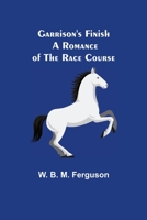 Garrison's Finish : a romance of the race course 9355394233 Book Cover