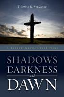 Shadows Darkness and Dawn: A Lenten Journey With Jesus 0835810321 Book Cover