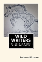 Wild Writers: The Animal World's Greatest Poets 1548048909 Book Cover