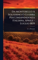 Da Montebello A Solferino O Guerra Per L'indipendenza Italiana, Aprile - Luglio 1859 (Italian Edition) 1024495078 Book Cover