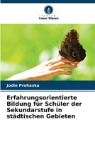Erfahrungsorientierte Bildung für Schüler der Sekundarstufe in städtischen Gebieten (German Edition) 6630198794 Book Cover