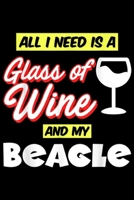 All I Need Is A Glass Of Wine and My Beagle: Beagle Owner Gift All I Need Is A Glass Of Wine & My Beagle Journal/Notebook Blank Lined Ruled 6x9 100 Pages 1695395549 Book Cover