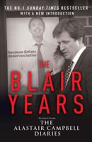 The Blair Years: The Alastair Campbell Diaries 0307268314 Book Cover