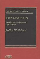 The Linchpin: French-German Relations, 1950-1990 (The Washington Papers) 0275942562 Book Cover