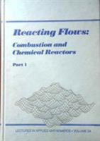 Reacting Flows: Combustion and Chemical Reactors (Lectures in Applied Mathematics) 082181124X Book Cover