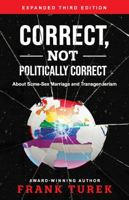 Correct, Not Politically Correct: About Same-Sex Marriage and Transgenderism 1607087073 Book Cover