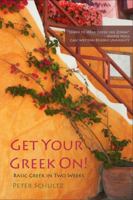 Get Your Greek On!: Basic Greek in Two Weeks. 0615694950 Book Cover