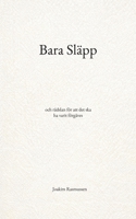 Bara Släpp: och rädslan för att det ska ha varit förgäves (Swedish Edition) 9180979505 Book Cover