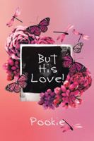 But His Love! 1546218963 Book Cover