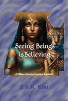 Seeing Beings is Believing: A Hidden World of Mythical Creatures 0645839701 Book Cover