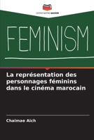 La représentation des personnages féminins dans le cinéma marocain (French Edition) 6208375576 Book Cover