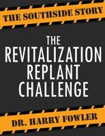 The Revitalization Replant Challenge: The Southside Story 1976186064 Book Cover