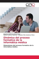 Dinámica del proceso formativo de la Informática médica: Dimensiones del proceso formativo de la Informática médica 6203032298 Book Cover