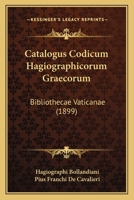 Catalogus Codicum Hagiographicorum Graecorum: Bibliothecae Vaticanae (1899) 1161031782 Book Cover