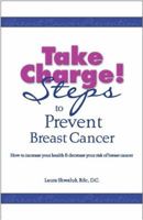 Take Charge! Steps to Prevent Breast Cancer 0979732506 Book Cover