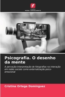 Psicografia. O desenho da mente: A perceção-interpretação de fotografias na interação em redes sociais como externalização psico-emocional (Portuguese Edition) B0CLFSCCRK Book Cover