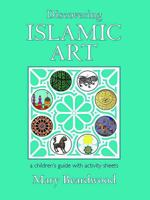 Discovering Islamic Art: A Childrens' Guide with Activity Sheets 1909339040 Book Cover