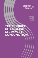 The Rubrics of English Grammar: CONJUNCTION: -Definition -Types -Functions -Uses -Exercises B0BVCXJH6H Book Cover