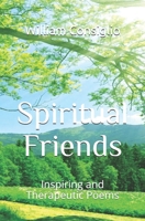 Spiritual Friends: Inspiring and Therapeutic Poems 1078254885 Book Cover