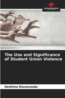 The Use and Significance of Student Union Violence 6209825036 Book Cover
