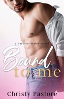 Bound to Me 0990709973 Book Cover