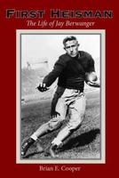 First Heisman: The Life of Jay Berwanger 0988571609 Book Cover
