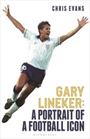 Gary Lineker: A Portrait of a Football Icon 1399416995 Book Cover