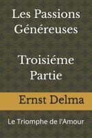 Les Passions Généreuses Troisiéme Partie: Le Triomphe de l'Amour B0BCD5C7G3 Book Cover