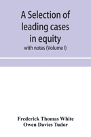 A selection of leading cases in equity: with notes (Volume I) 9353953405 Book Cover