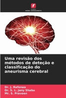 Uma revisão dos métodos de deteção e classificação do aneurisma cerebral (Portuguese Edition) 6207708938 Book Cover