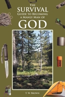 The Survival Guide to Becoming a Manly Man of God 1638148058 Book Cover