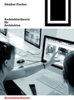 Architekturtheorie Fur Architekten: Die Theoretischen Grundlagen Des Faches Architektur (Bauwelt Fundamente) 3038211508 Book Cover