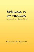 Walking in My Healing 1453503188 Book Cover