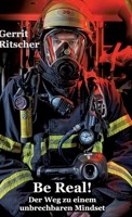 Be Real!: Der Weg zu einem unbrechbaren Mindset (German Edition) 3384620402 Book Cover