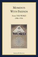 Moments With Friends From THE WORD 1906 – 1916 (Annotated) 0911650229 Book Cover